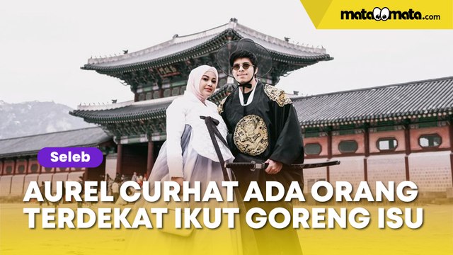 Aurel Hermansyah Curhat Ada Orang Terdekat Ikut Goreng Isu, Warganet Curigai Lita Gading