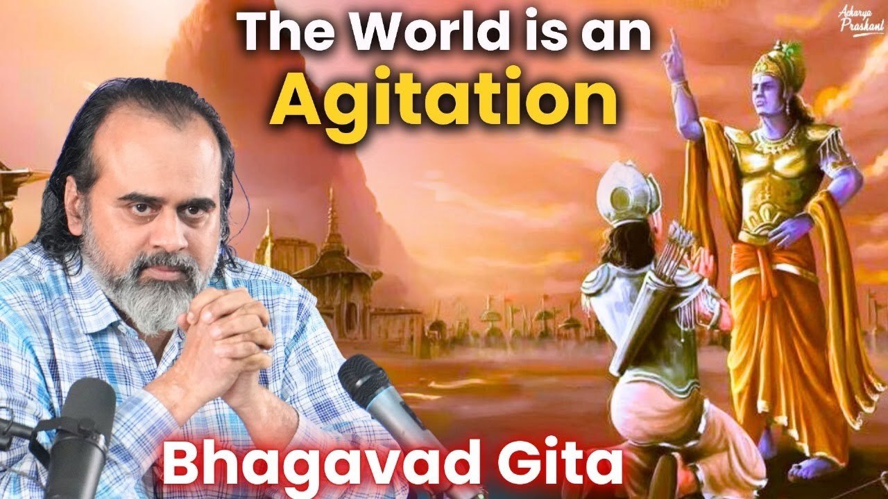 The world is an agitation, the wise one subsides it || Acharya Prashant, on Bhagavad Gita (2020)