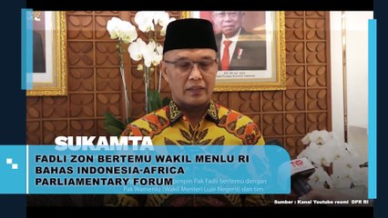 Fadli Zon Bertemu Wakil Menlu RI Bahas Indonesia - Africa Parliamentary Forum