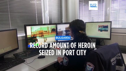 Heroin seized in Bulgaria's Black Sea port of Burgas worth €35 million