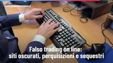 Falso trading on line: siti oscurati, perquisizioni e sequestri
