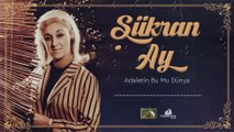 Şükran Ay - Adaletin Bu Mu Dünya (1972)