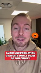 Avoir une formation gratuite sur le sujet de ton choix