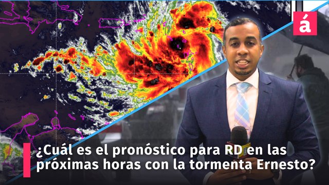 Informe del tiempo: ¿Cómo afectará la Tormenta Tropical Ernesto la República Dominicana en las próximas horas?