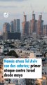 Hamás ataca Tel Aviv con dos cohetes; primer ataque contra Israel desde mayo