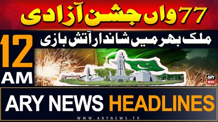 ARY News 12 AM Headlines | 14th August 2024 | Independence Day