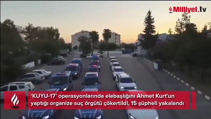Çete lideri Ahmet Kurt ve 14 kişi yakalandı
