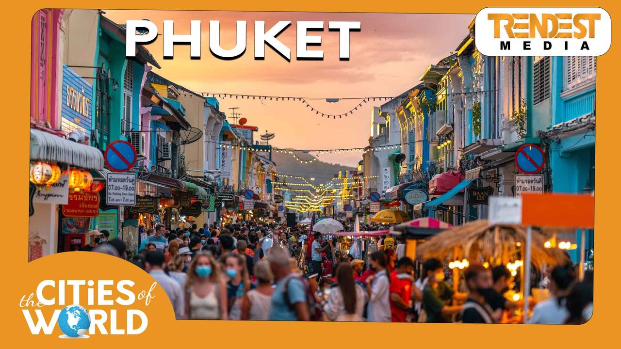 Phuket / Cities of the World / Trendest Infotainment