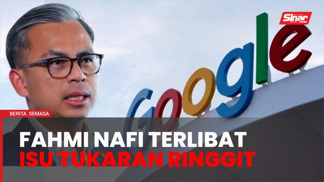 Fahmi nafi arahkan Google tutup ciri tukaran ringgit