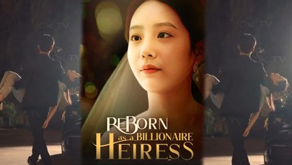 Reborn as a Billionaire Heiress Full Movie