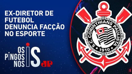 Investigações apontam que PCC estaria atuando dentro do Corinthians