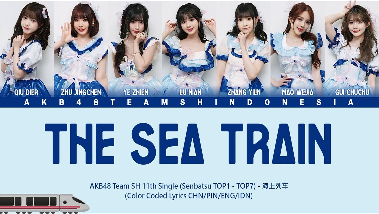 AKB48 Team SH 11th Single (TOP7) - The Sea Train - 海上列车 _ Color Coded Lyrics CHN-PIN-ENG-IDN