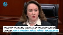 Violencia vicaria no se limita a la mujer, afecta también a niñas, niños y adolescentes