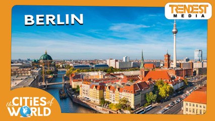 Berlin / Cities of the World / Trendest Infotainment
