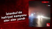 İstanbul'da hafriyat kamyonu alev alev yandı
