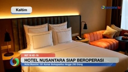 Hotel Nusantara Siap Beroperasi, Segini Tarif per Malamnya!