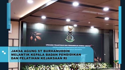 Jaksa Agung St Burhanuddin Melantik Kepala Badan Pendidikan dan Pelatihan Kejaksaan RI