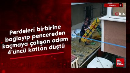 Esenyurt’ta perdeleri birbirine bağlayıp pencereden kaçmaya çalışan adam 4'üncü kattan düştü