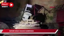 Annenin öldüğü, bebeğin yaralandığı safari aracı kazası kamerada