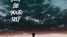 Just Be Your Self