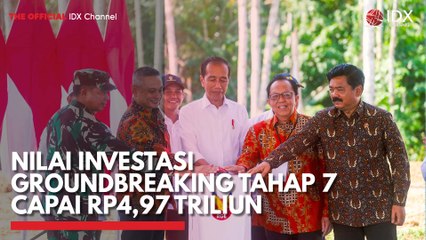 Nilai Investasi Groundbreaking Tahap 7 Capai Rp4,97 Triliun