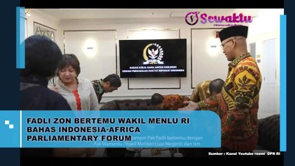 Fadli Zon Bertemu Wakil Menlu RI Bahas Indonesia-Africa Parliamentary Forum