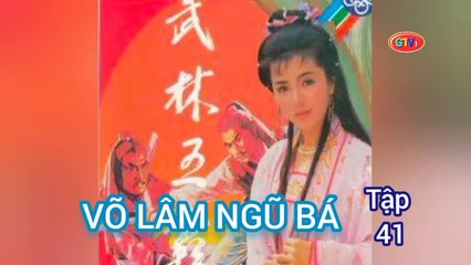 Tập 41 | Võ Lâm Ngũ Bá - Anh Hùng Xạ Điêu (1988) Lồng Tiếng