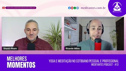 A cada dia a Prática Meditativa é Única - Meditantes PodCast #13