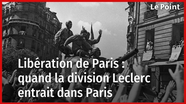 Libération de Paris : quand la division Leclerc entrait dans Paris