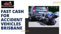 Fast Cash for Accident Vehicles Brisbane - Queensland Cash for Cars