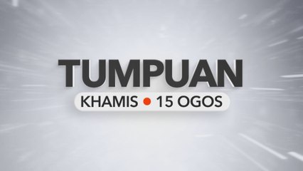 Tumpuan Khamis – 15 Ogos 2024