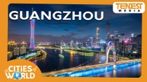 Guangzhou / Cities of the World / Trendest Infotainment