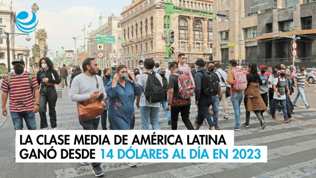 La clase media de América Latina ganó desde 14 dólares al día en 2023: Banco Mundial
