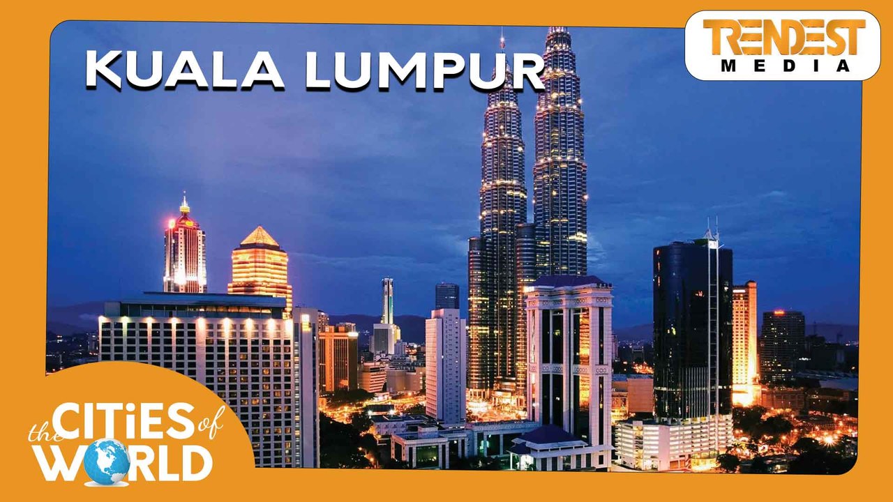 Kuala Lumpur / Cities of the World / Trendest Infotainment