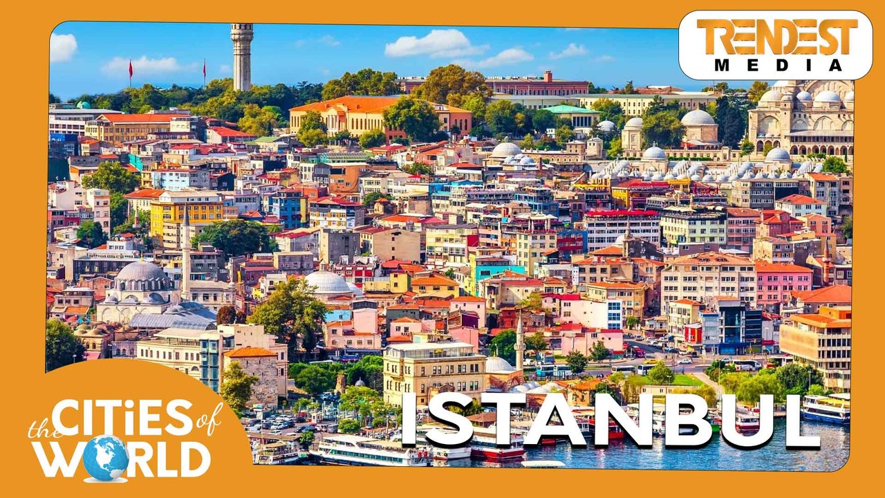 Istanbul / Cities of the World / Trendest Infotainment