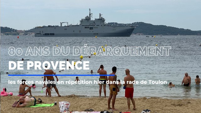 80 ans du débarquement de Provence : les forces navales en répétition hier dans la rade de Toulon