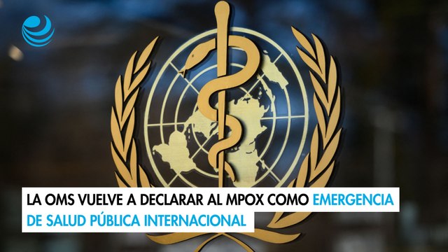 La OMS vuelve a declarar al Mpox como emergencia de salud pública internacional