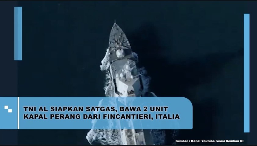 TNI AL Siapkan Satgas, Bawa 2 Unit Kapal Perang dari Fincantieri, Italia