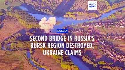 Ukraine hits second bridge in Russia's Kursk region, two days after first hit