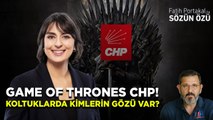 GAME OF THRONES CHP! KOLTUKLARDA KİMLERİN GÖZÜ VAR? SİNEM DEDETAŞ KİM?