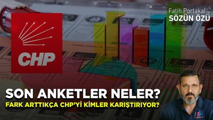 SON ANKETLER NELER? FARK ARTTIKÇA CHP’Yİ KİMLER KARIŞTIRIYOR?