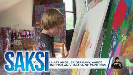 SAKSI RECAP: 2-anyos na mala-art angel sa Germany, aabot sa milyon-milyong piso ang halaga ng paintings