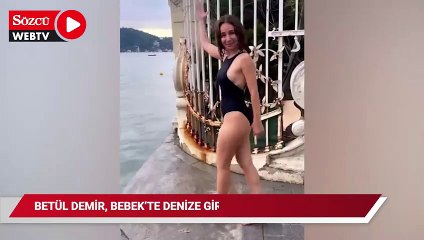 Betül Demir, Bebek'te denize girdi