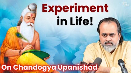 Experiment in life: Test before you Trust || Acharya Prashant, on Chandogya Upanishad (2022)