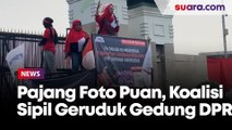 Pajang Foto Puan Maharani, Koalisi Sipil Geruduk DPR: Sahkan RUU PPRT yang Sudah 20 Tahun Mangkrak!