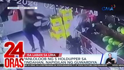 Panloloob ng 5 holdupper sa tindahan, napigilan ng guwardiya | 24 Oras