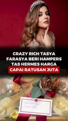 Crazy Rich Tasya Farasya Beri hampers tas Hermes harga Capai RATUSAN JUTA
