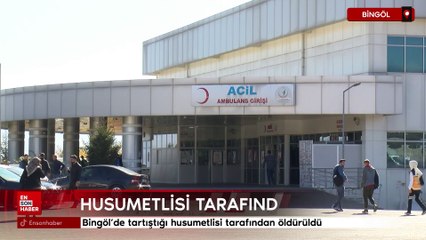 Bingöl'de tartıştığı husumetlisi tarafından öldürüldü