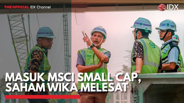 Masuk MSCI Small Cap, Saham WIKA Melesat