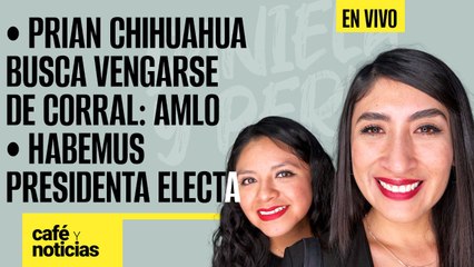 Video herunterladen: #EnVivo #CaféYNoticias ¬ PRIAN Chihuahua busca vengarse de Corral: AMLO ¬ Habemus Presidenta Electa